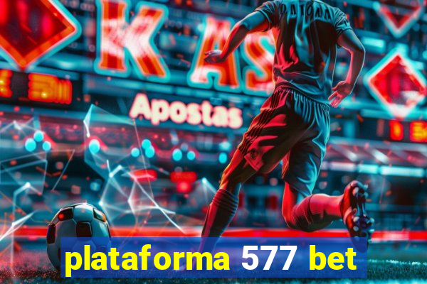 plataforma 577 bet